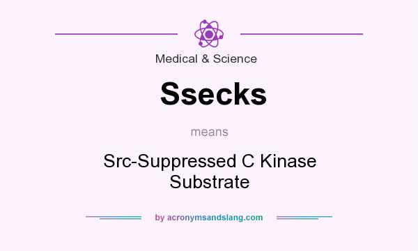 What does Ssecks mean? It stands for Src-Suppressed C Kinase Substrate
