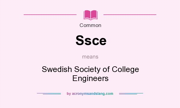 What does Ssce mean? It stands for Swedish Society of College Engineers