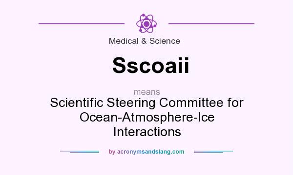 What does Sscoaii mean? It stands for Scientific Steering Committee for Ocean-Atmosphere-Ice Interactions