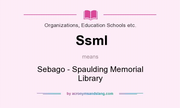 What does Ssml mean? It stands for Sebago - Spaulding Memorial Library