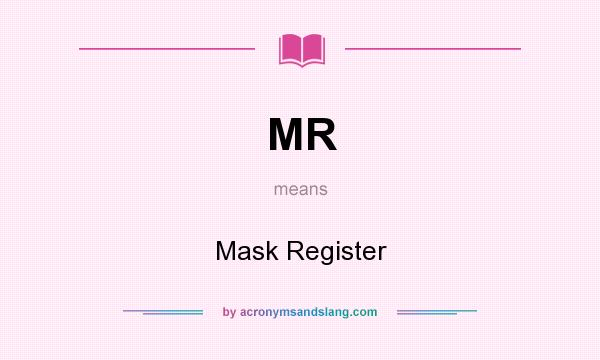 What does MR mean? It stands for Mask Register