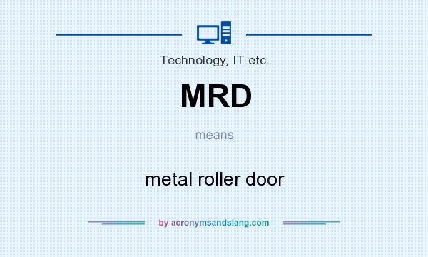 What does MRD mean? It stands for metal roller door