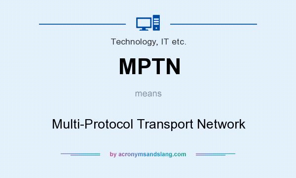 What does MPTN mean? It stands for Multi-Protocol Transport Network