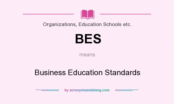 What does BES mean? It stands for Business Education Standards