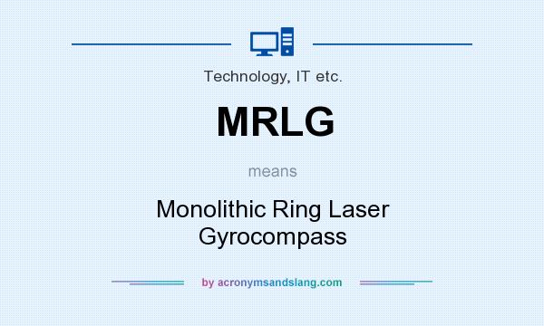 What does MRLG mean? It stands for Monolithic Ring Laser Gyrocompass