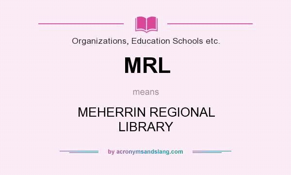 What does MRL mean? It stands for MEHERRIN REGIONAL LIBRARY