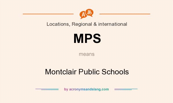 What does MPS mean? It stands for Montclair Public Schools