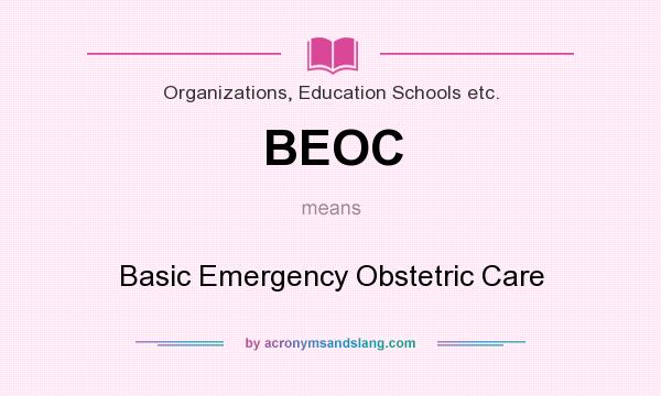 What does BEOC mean? It stands for Basic Emergency Obstetric Care