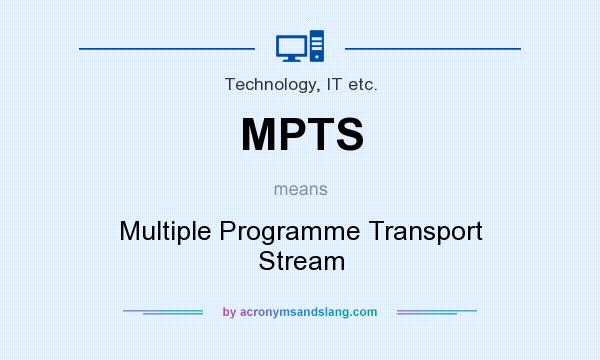 What does MPTS mean? It stands for Multiple Programme Transport Stream