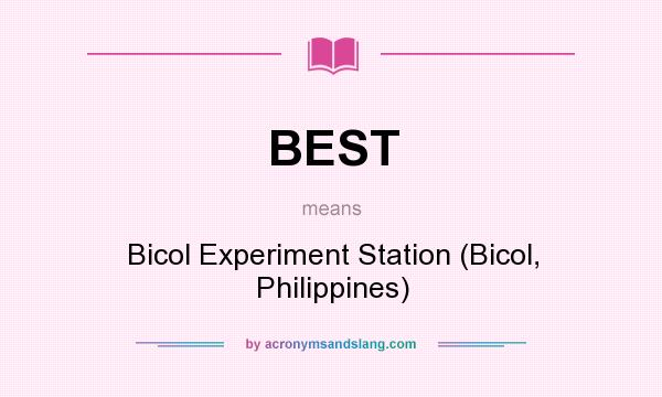 What does BEST mean? It stands for Bicol Experiment Station (Bicol, Philippines)