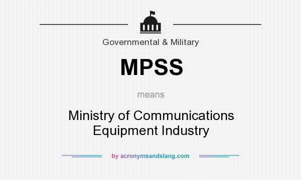 What does MPSS mean? It stands for Ministry of Communications Equipment Industry