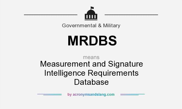 What does MRDBS mean? It stands for Measurement and Signature Intelligence Requirements Database