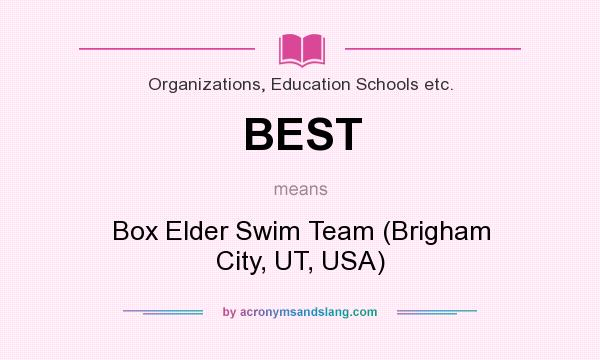 What does BEST mean? It stands for Box Elder Swim Team (Brigham City, UT, USA)