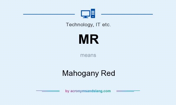 What does MR mean? It stands for Mahogany Red