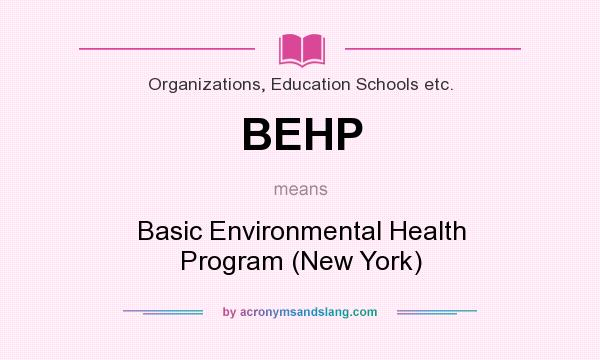 What does BEHP mean? It stands for Basic Environmental Health Program (New York)