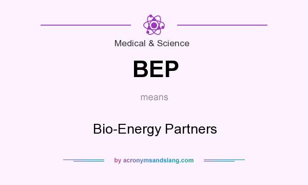 What does BEP mean? It stands for Bio-Energy Partners