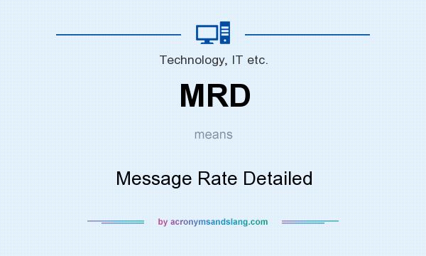 What does MRD mean? It stands for Message Rate Detailed