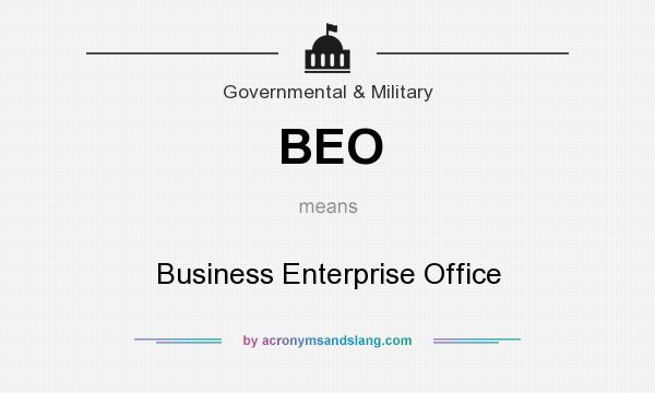 What does BEO mean? It stands for Business Enterprise Office