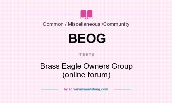 What does BEOG mean? It stands for Brass Eagle Owners Group (online forum)
