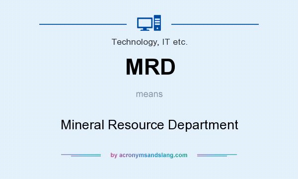 What does MRD mean? It stands for Mineral Resource Department