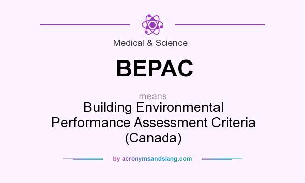 What does BEPAC mean? It stands for Building Environmental Performance Assessment Criteria (Canada)