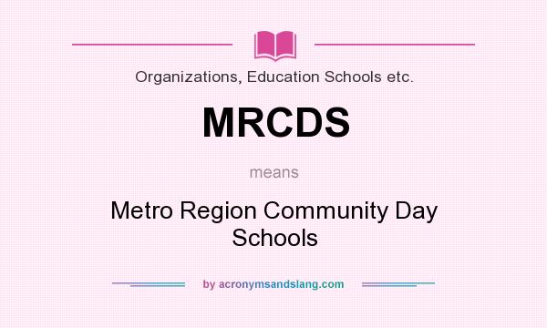 What does MRCDS mean? It stands for Metro Region Community Day Schools
