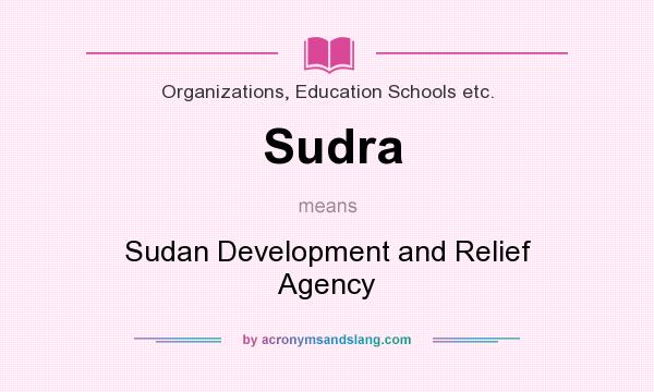 What does Sudra mean? It stands for Sudan Development and Relief Agency