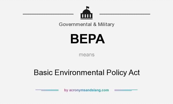 What does BEPA mean? It stands for Basic Environmental Policy Act