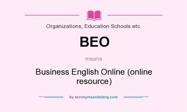 What does BEO mean? It stands for Business English Online (online resource)