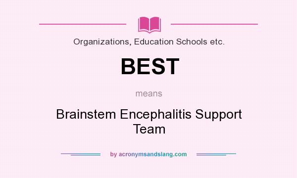 What does BEST mean? It stands for Brainstem Encephalitis Support Team