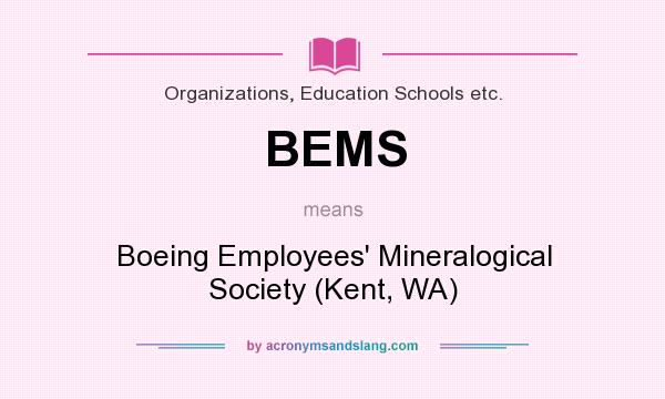 What does BEMS mean? It stands for Boeing Employees` Mineralogical Society (Kent, WA)