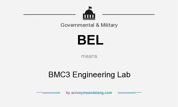 What does BEL mean? It stands for BMC3 Engineering Lab