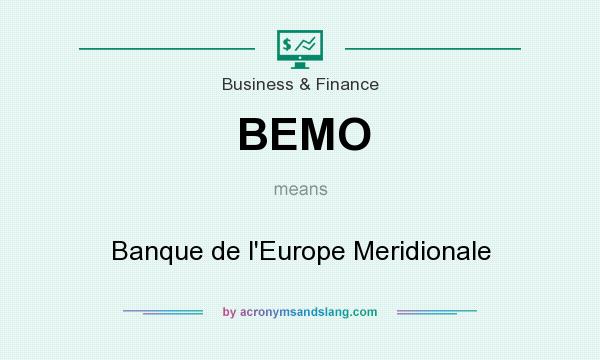 What does BEMO mean? It stands for Banque de l`Europe Meridionale