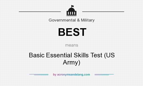 What does BEST mean? It stands for Basic Essential Skills Test (US Army)