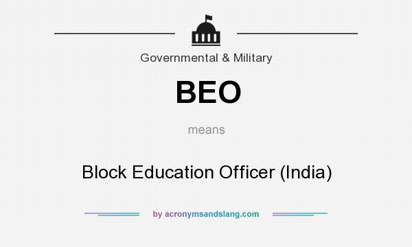 What does BEO mean? It stands for Block Education Officer (India)