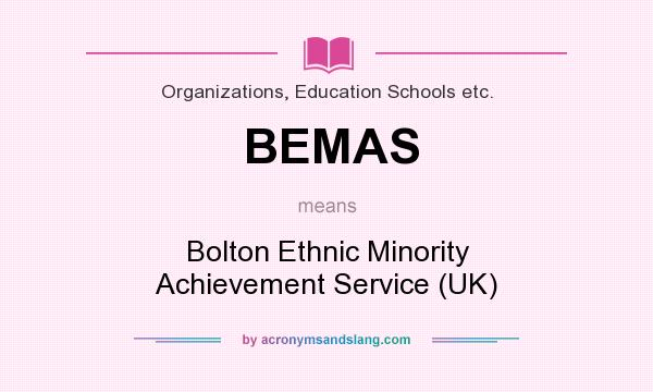 What does BEMAS mean? It stands for Bolton Ethnic Minority Achievement Service (UK)