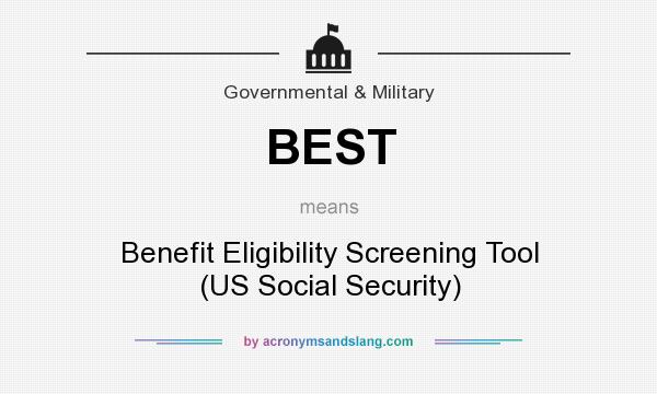 What does BEST mean? It stands for Benefit Eligibility Screening Tool (US Social Security)