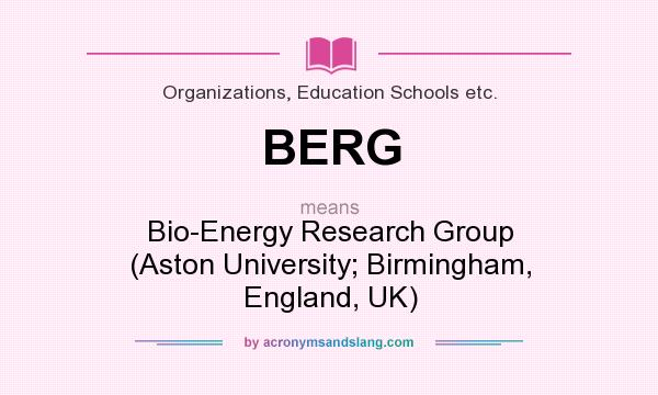 What does BERG mean? It stands for Bio-Energy Research Group (Aston University; Birmingham, England, UK)