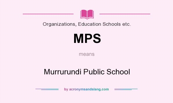 What does MPS mean? It stands for Murrurundi Public School