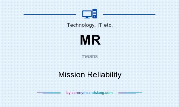 What does MR mean? It stands for Mission Reliability