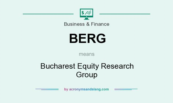 What does BERG mean? It stands for Bucharest Equity Research Group