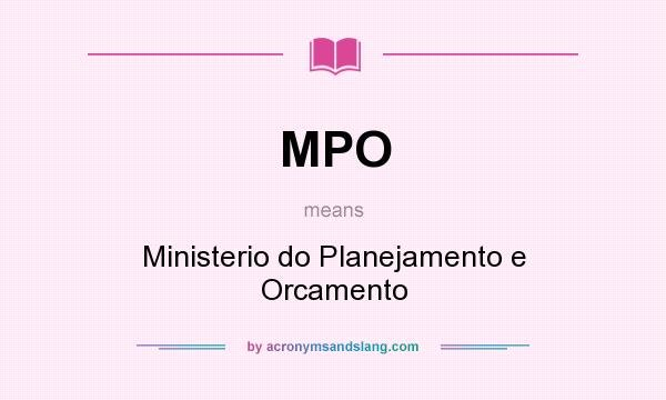 What does MPO mean? It stands for Ministerio do Planejamento e Orcamento