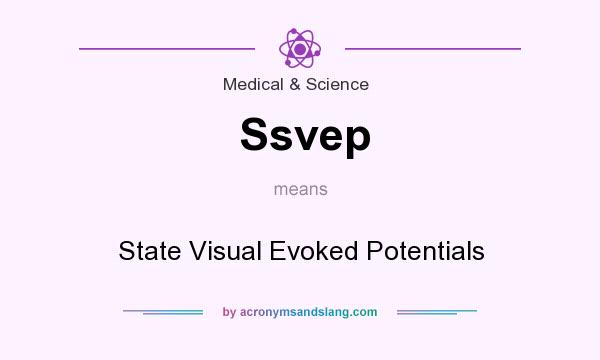 What does Ssvep mean? It stands for State Visual Evoked Potentials