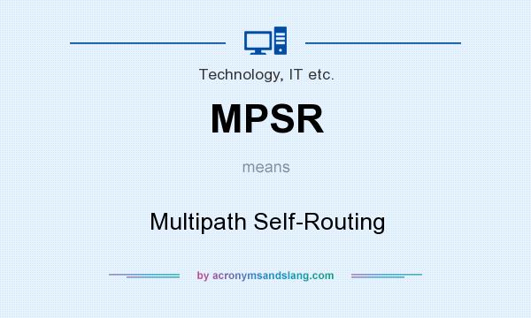 What does MPSR mean? It stands for Multipath Self-Routing