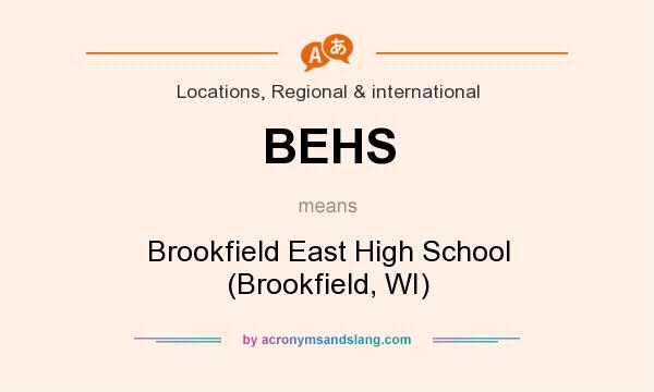 What does BEHS mean? It stands for Brookfield East High School (Brookfield, WI)