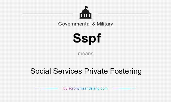 What does Sspf mean? It stands for Social Services Private Fostering