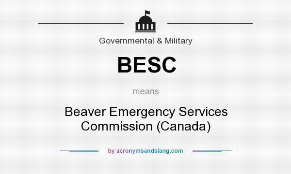 What does BESC mean? It stands for Beaver Emergency Services Commission (Canada)