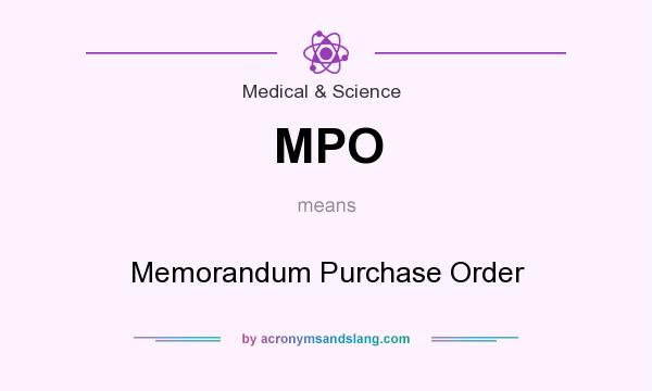 What does MPO mean? It stands for Memorandum Purchase Order
