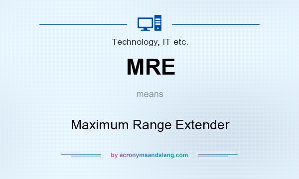 What does MRE mean? It stands for Maximum Range Extender