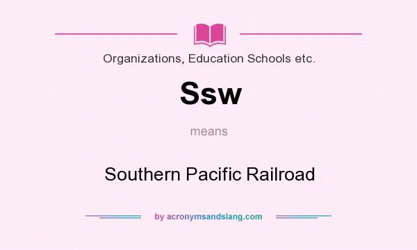 What does Ssw mean? It stands for Southern Pacific Railroad